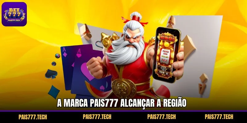 A marca PAIS777 alcançar a região A marca PAIS777 alcançar a região