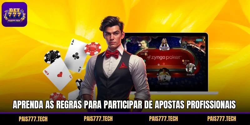 Aprenda as regras para participar de apostas profissionais 