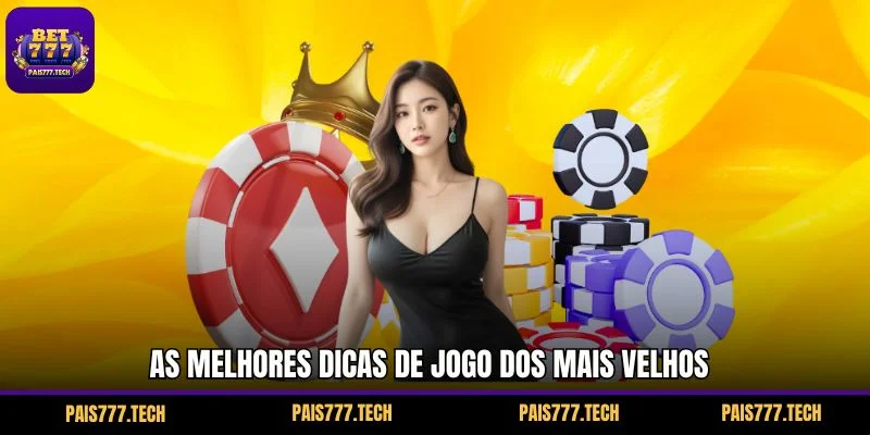 As melhores dicas de jogo dos mais velhos As melhores dicas de jogo dos mais velhos