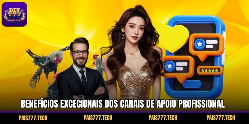 Benefícios excecionais dos canais de apoio profissional