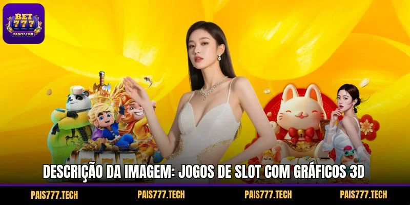 Descrição da imagem: Jogos de slot com gráficos 3D impressionantes