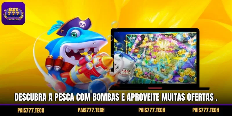 Descubra a pesca com bombas e aproveite muitas ofertas imperdíveis.