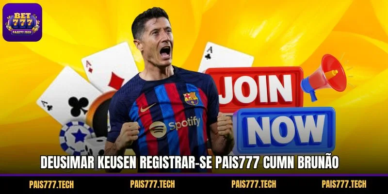 Deusimar keusen Registrar-se PAIS777 cumn brunão comercializável trUhohc