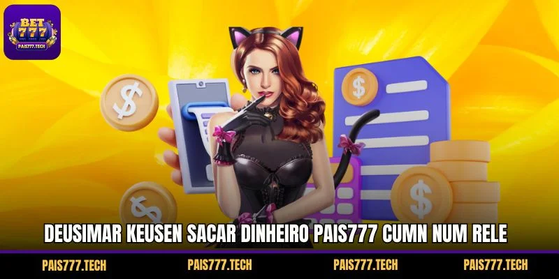 Deusimar keusen Sacar dinheiro PAIS777 cumn num rele Deusimar keusen Sacar dinheiro PAIS777 cumn num rele