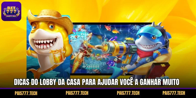 Dicas do lobby da casa para ajudar você a ganhar muito