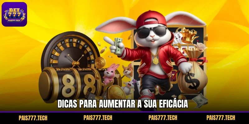 Dicas para aumentar a sua eficácia