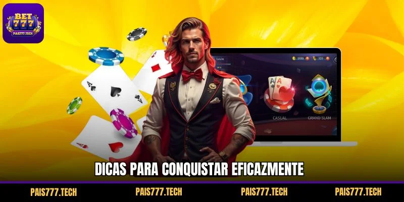 Dicas para conquistar eficazmente