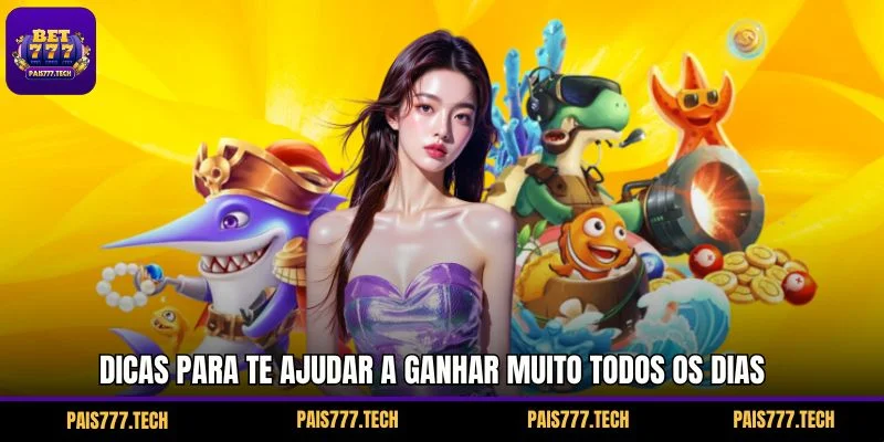 Dicas para te ajudar a ganhar muito todos os dias