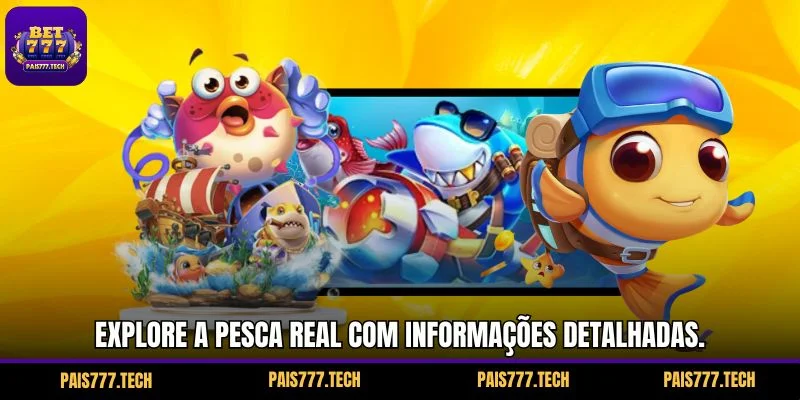 Explore a pesca real com informações detalhadas.
