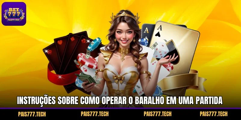 Instruções sobre como operar o baralho em uma partida 