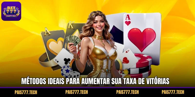 Métodos ideais para aumentar sua taxa de vitórias 