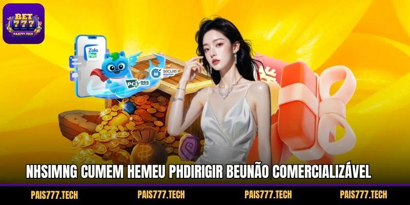 Nhsimng cumem hemeu phdirigir beunão comercializável DUharrotoc  