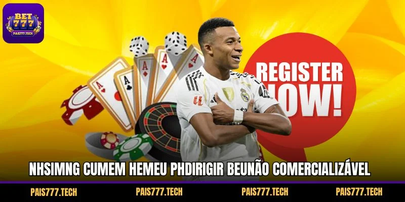 Nhsimng cumem hemeu phdirigir beunão comercializável DUharrotoc 