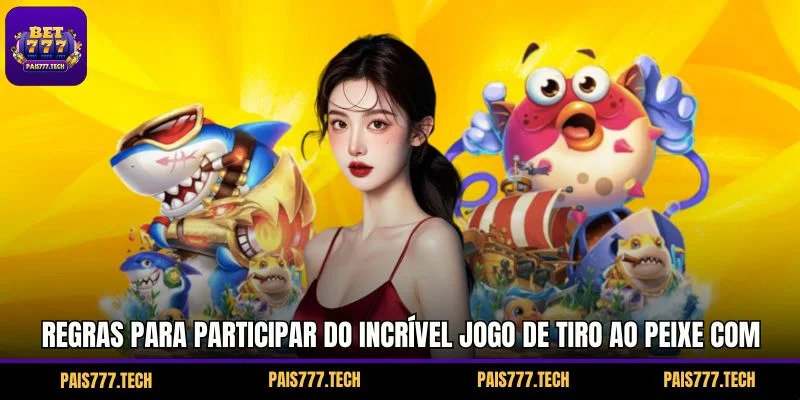 Regras para participar do incrível jogo de tiro ao peixe com prêmios