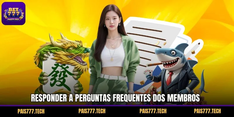 Responder a perguntas frequentes dos membros