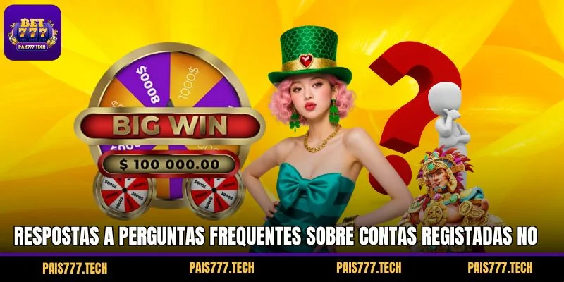 Respostas a perguntas frequentes sobre contas registadas no PAIS77