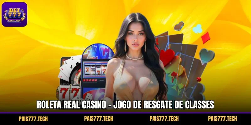 Roleta Real Casino - Jogo de Resgate de Classes