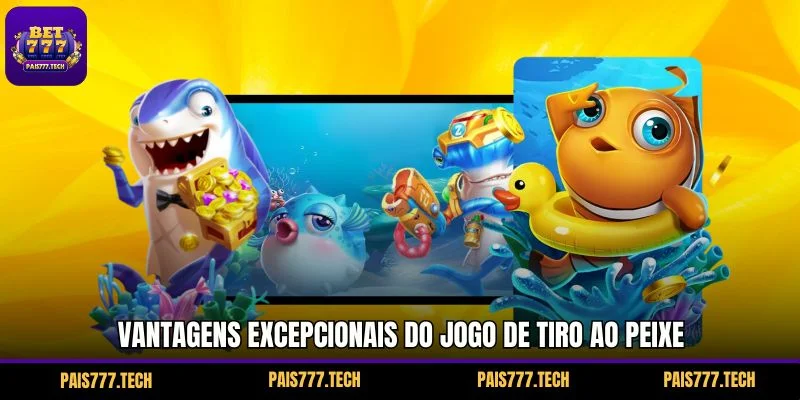 Vantagens excepcionais do jogo de tiro ao peixe
