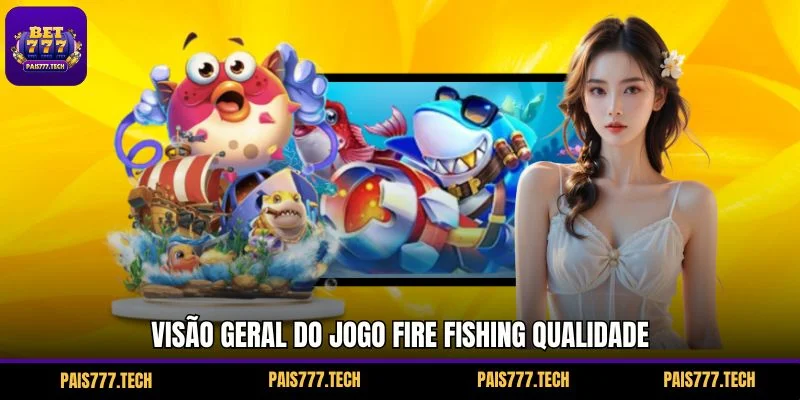 Visão geral do jogo Fire Fishing qualidade